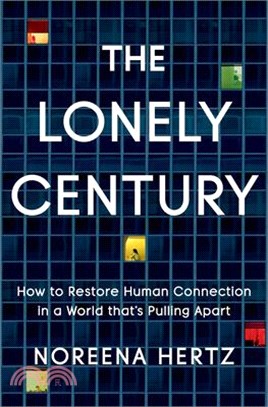 The Lonely Century ― How to Restore Human Connection in a World That's Pulling Apart