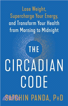 The Circadian Code ― Lose Weight, Supercharge Your Energy, and Transform Your Health from Morning to Midnight