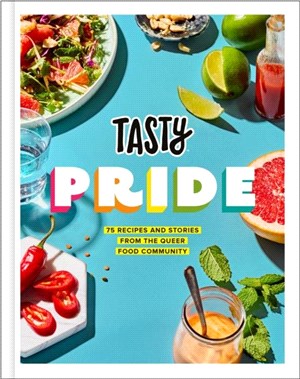 Tasty Pride：75 Recipes and Stories from the Queer Food Community