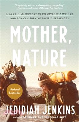 Mother, Nature: A 5,000-Mile Journey to Discover If a Mother and Son Can Survive Their Differences