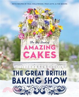 The Great British Baking Show ― The Big Book of Amazing Cakes