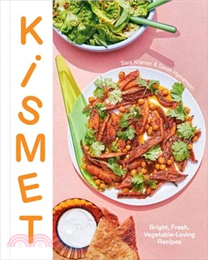 Kismet：Bright, Fresh, Vegetable-Loving Recipes