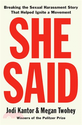 She Said ― Breaking the Sexual Harassment Story That Helped Ignite a Movement