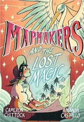 Mapmakers and the Lost Magic：A Graphic Novel