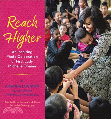 Reach Higher: An Inspiring Photo Celebration of First Lady Michelle Obama