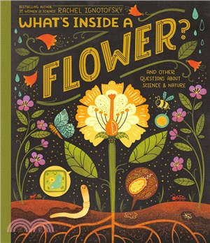What's Inside A Flower?：And Other Questions About Science and Nature
