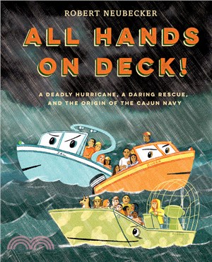 All hands on deck! :a deadly hurricane, a daring rescue, and the origin of the Cajun Navy /