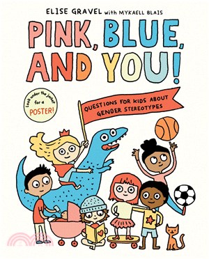 Pink, blue, and you!  : questions for kids about gender and stereotypes