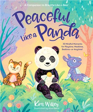 Peaceful Like a Panda ― 30 Mindful Moments for Playtime, Mealtime, Bedtime-or Anytime!