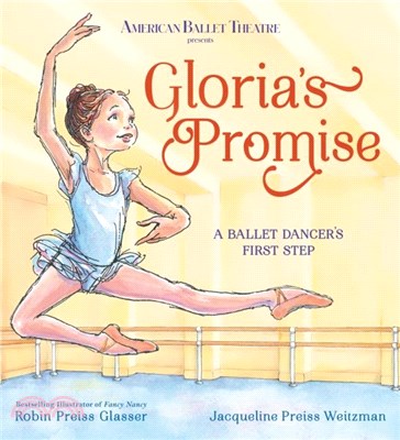 Gloria's Promise (American Ballet Theatre)：A Ballet Dancer's First Step