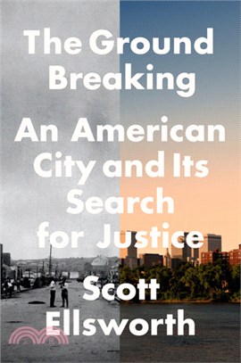 The ground breaking :an American city and its search for justice /