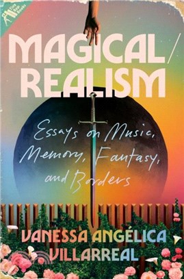 Magical / Realism：Essays on Music, Memory, Fantasy, and Borders