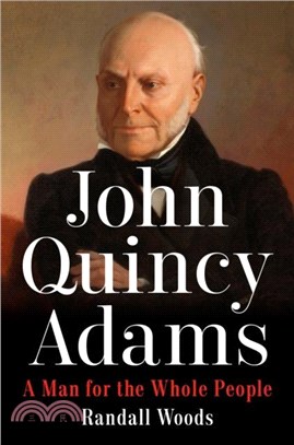 John Quincy Adams：A Man for the Whole People