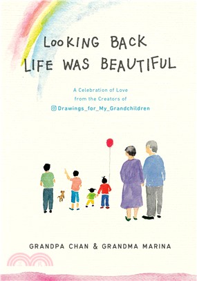 Looking Back Life was Beautiful：A Celebration of Love from the Creators of Drawings For My Grandchildren