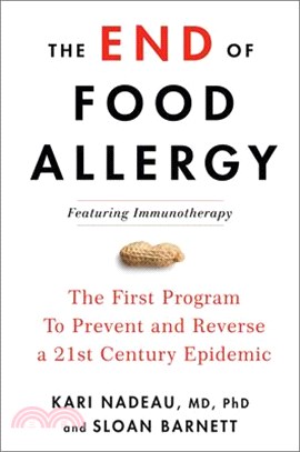 The End of Food Allergy ― The First Program to Prevent and Reverse a 21st Century Epidemic