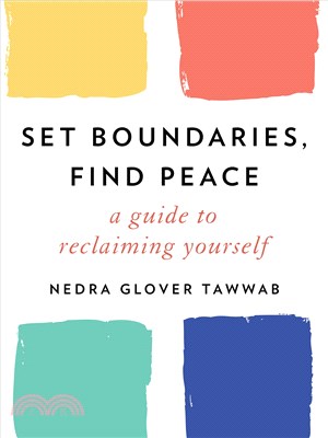 Set boundaries, find peace :a guide to reclaiming yourself /