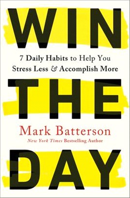 Win the Day ― 7 Daily Habits to Help You Stress Less & Accomplish More
