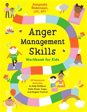 Anger Management Skills Workbook for Kids ― 40 Awesome Activities to Help Children Calm Down, Cope, and Regain Control