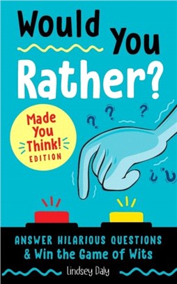 Would You Rather? Made You Think! Edition：Answer Hilarious Questions and Win the Game of Wits