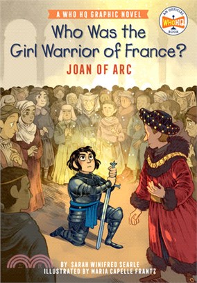 Who Was the Girl Warrior of France?: Joan of Arc (Who HQ Graphic Novel)(平裝本)