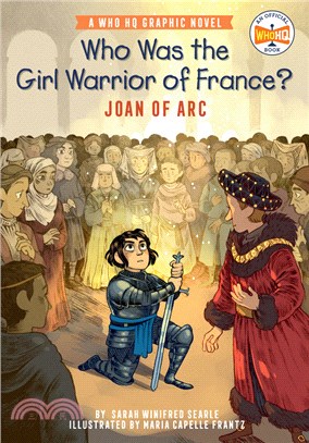Who Was the Girl Warrior of France?: Joan of Arc: A Who HQ Graphic Novel