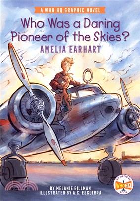 Who Was a Daring Pioneer of the Skies?: Amelia Earhart (Who HQ Graphic Novel)(平裝本)