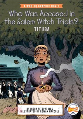 Who Was Accused in the Salem Witch Trials?: Tituba: A Who HQ Graphic Novel