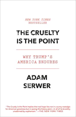 The Cruelty Is the Point: Why Trump's America Endures