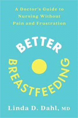 Better Breastfeeding: A Doctor's Guide to Nursing Without Pain and Frustration