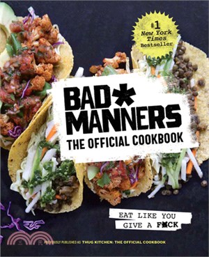 Bad Manners: The Official Cookbook: Eat Like You Give a F*ck: A Vegan Cookbook