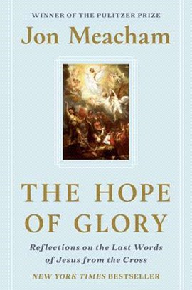 The Hope of Glory ― Reflections on the Last Words of Jesus from the Cross