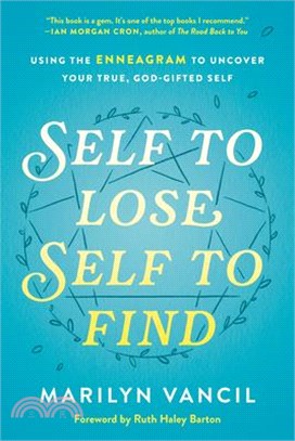 Self to Lose Self to Find ― Using the Enneagram to Uncover Your True, God-gifted Self
