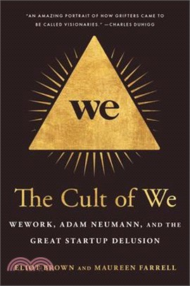 The Cult of We : WeWork, Adam Neumann, and the Great Startup Delusion