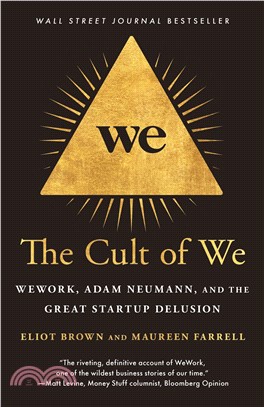 The Cult of We: Wework, Adam Neumann, and the Great Startup Delusion