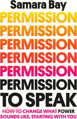 Permission to Speak: How to Change What Power Sounds Like, Starting with You