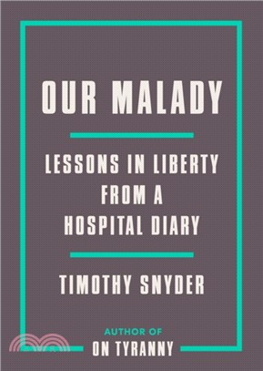 Our Malady：Lessons in Liberty from a Hospital Diary