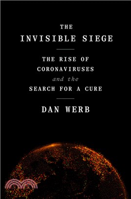 The Invisible Siege：The Rise of Coronaviruses and the Search for a Cure