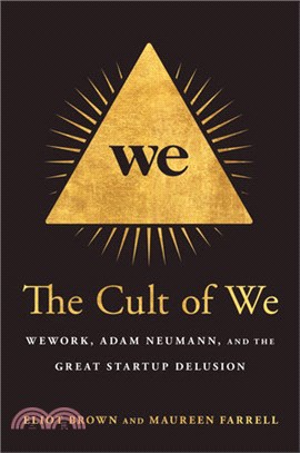 The Cult of We: WeWork, Adam Neumann, and the Great Startup Delusion (Financial Times & McKinsey 2021 Longlist)