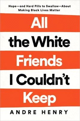 All the White Friends I Couldn't Keep: Hope--And Hard Pills to Swallow--About Fighting for Black Lives