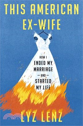 This American Ex-Wife: How I Ended My Marriage and Started My Life