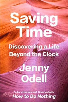 Saving Time: Discovering a Life Beyond the Clock
