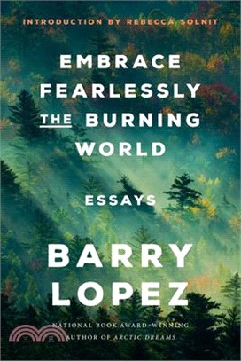 Embrace Fearlessly the Burning World: Essays