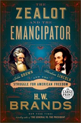 The Zealot and the Emancipator ― John Brown, Abraham Lincoln, and the Struggle for American Freedom