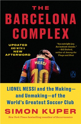 The Barcelona complex :Lionel Messi and the making -- and unmaking -- of the world's greatest soccer club /