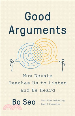 Good Arguments: How Debate Teaches Us to Listen and Be Heard