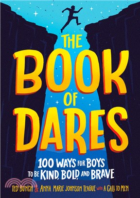 The book of dares :100 ways for boys to be kind, bold, and brave /