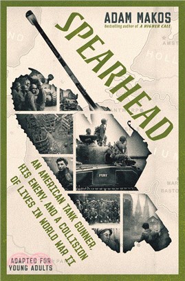 Spearhead (Adapted for Young Adults)：An American Tank Gunner, His Enemy, and a Collision of Lives in World War II