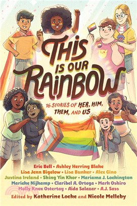 This Is Our Rainbow：16 Stories of Her, Him, Them, and Us