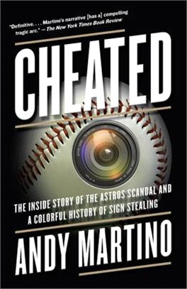 Cheated: The Inside Story of the Astros Scandal and a Colorful History of Sign Stealing