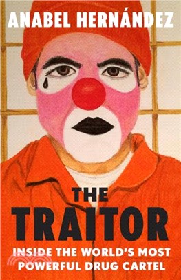 The Traitor：Inside the World's Most Powerful Drug Cartel